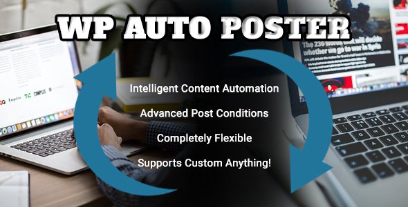 WP Auto Poster - Automate your site to publish, modify, and recycle content automatically. - CodeCanyon Item for Sale