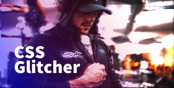 CSS Glitcher — Expressive Animated Effect - CodeCanyon Item for Sale