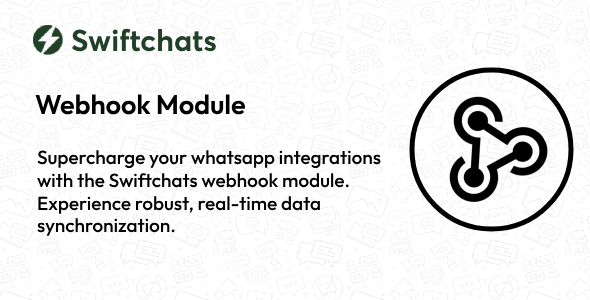 Whatsapp Webhooks - Swiftchats Module - CodeCanyon Item for Sale