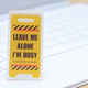 Tiny Humorous Office Sign – Leave Me Alone I'm Busy – Symbol of Workplace Distraction Tiny Humorous Office Sign – Leave Me Alone I'm Busy – Symbol of Workplace Distraction - PhotoDune Item for Sale